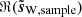 $ \Re(\tilde{\boldsymbol{s}}_{\mathrm{W,sample}}) $