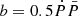 $ b=0.5 \dot{P} \bar{P} $