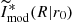 $ \widetilde{I}_{\mathrm{mod}}^{*} (R | r_0) $