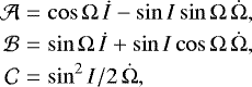 \begin{eqnarray*} {\mathcal A} & =& \cos \Omega\,{\dot I} -\sin I\sin\Omega \, {\dot \Omega} , \nonumber \\ {\mathcal B} &= & \sin \Omega\,{\dot I} &#x002B;\sin I\cos\Omega \, {\dot \Omega} ,\\ {\mathcal C} &= & \sin^2 I/2\,{\dot \Omega} ,\nonumber \end{eqnarray*}