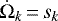 ${\dot \Omega}_k\,{=}\,s_k$