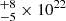 $ ^{+8}_{-5} \times10^{22} $