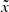 $ \tilde{x} $