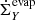 $ \dot\Sigma^{\mathrm{evap}}_{Y} $