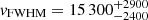 $ \mathit{v}_{\mathrm{FWHM}}=15\,300^{+2900}_{-2400} $