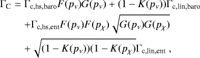 \begin{eqnarray*}\Gamma_{\text{C}} &=& \Gamma_{\text{c,hs,baro}} F(p_{{\nu}}) G(p_{\nu}) &#x002B; (1 - K(p_{\nu}))\Gamma_{\text{c,lin,baro}} \nonumber\\ && &#x002B; \Gamma_{\text{c,hs,ent}}F(p_{{\nu}})F(p_{\chi})\sqrt{G(p_{\nu})G(p_{\chi})} \nonumber \\ && &#x002B; \sqrt{(1 - K(p_{\nu}))(1 - K(p_{\chi})}\Gamma_{\text{c,lin,ent}}~,\end{eqnarray*}