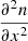 $ \frac{\partial^2{n}}{\partial{x^2}} $