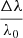 $ \frac{\Delta \lambda}{\lambda_{0}} $