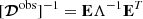 $ [{\boldsymbol{\mathcal{D}}}^{\mathrm{obs}}]^{-1} = \mathbf{{E}} \Lambda^{-1} \mathbf{{E}}^T $
