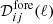 $ \mathcal{D}^{\mathrm{fore}}_{ij}(\ell) $