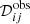 $ \mathcal{D}^{\mathrm{obs}}_{ij} $