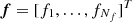 $ \boldsymbol f =[f_1,\ldots ,f_{N_f}]^T $