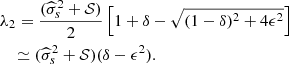 $$ \begin{aligned}&\lambda _2 = \frac{(\widehat{\sigma }_s^2 + \mathcal{S} )}{2} \left[ 1+\delta -\sqrt{(1-\delta )^2+4\epsilon ^2} \right] \nonumber \\&\quad \simeq (\widehat{\sigma }_s^2 + \mathcal{S} )(\delta -\epsilon ^2). \end{aligned} $$