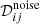 $ \mathcal{D}_{ij}^{\mathrm{noise}} $
