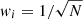 $ \mathit{w}_i = 1/\sqrt{N} $