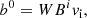 $$ \begin{aligned}&b^0 = W B^i { v}_{\rm i}, \end{aligned} $$