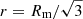 $ r = R_{\mathrm{m}}/\sqrt{3} $