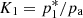 $ K_1 = p^*_1/p_{\rm a} $