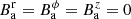 $ B^{\mathrm{r}}_{\mathrm{a}} = B^\phi_{\mathrm{a}} = B^z_{\mathrm{a}} = 0 $