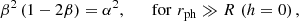 $$ \begin{aligned} \beta ^2\left(1-2\beta \right)&= {\alpha }^2, \qquad \mathrm{for}\,\, r_{\rm ph} \gg R \,\,(h=0)\, , \end{aligned} $$
