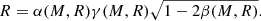 $$ \begin{aligned} R = \alpha (M,R) \gamma (M,R) \sqrt{1-2\beta (M,R)}. \end{aligned} $$