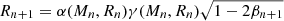 $ R_{n+1}=\alpha(M_n,R_n) \gamma(M_n,R_n) \sqrt{1-2\beta_{n+1}} $