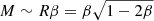 $ M \sim R \beta = \beta \sqrt{1-2\beta} $