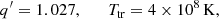 $$ \begin{aligned} q^\prime = 1.027, \qquad T_{\rm tr} = 4\times 10^8\,\mathrm{K} , \end{aligned} $$
