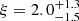 $ \xi = 2.0^{+1.3}_{-1.5} $