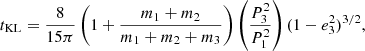 $$ \begin{aligned} t_{\rm KL} = \frac{8}{15\pi }\left(1+\frac{m_1+m_2}{m_1+m_2+m_3}\right)\left(\frac{P_3^2}{P_1^2}\right)(1-e_3^2)^{3/2}, \end{aligned} $$