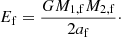 $$ \begin{aligned} E_{\rm f} = \frac{GM_{\rm 1,f}M_{\rm 2,f}}{2a_{\rm f}}\cdot \end{aligned} $$