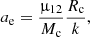 $$ \begin{aligned} a_{\rm e} = \frac{\upmu _{12}}{M_{\rm c}}\frac{R_{\rm c}}{k}, \end{aligned} $$