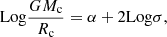 $$ \begin{aligned} \mathrm{Log} \frac{GM_{\rm c}}{R_{\rm c}} = \alpha + 2\mathrm{Log}\sigma , \end{aligned} $$