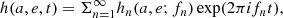 $$ \begin{aligned} h(a,e,t) = \Sigma _{n=1}^{\infty } h_n(a,e;f_n)\exp (2\pi i f_n t), \end{aligned} $$