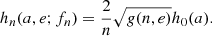 $$ \begin{aligned} h_n(a,e;f_n) = \frac{2}{n}\sqrt{g(n,e)}h_0(a). \end{aligned} $$