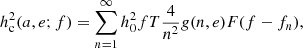 $$ \begin{aligned} h_{\rm c}^2(a,e;f) = \sum _{n=1}^{\infty } h_0^2 fT \frac{4}{n^2}g(n,e)F(f-f_n), \end{aligned} $$