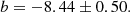$$ \begin{aligned}&b = -8.44 \pm 0.50. \end{aligned} $$