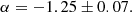 $$ \begin{aligned}&\alpha = -1.25 \pm 0.07. \end{aligned} $$