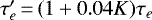 $\tau_{e}^{\prime}\,{=}\,(1&#x002B;0.04K)\tau_{e}$