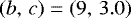 $\left(b,\,c\right)=\left(9,\,3.0\right)$