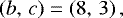 $\left(b,\,c\right)=\left(8,\,3\right),$