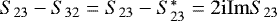 $S_{23}-S_{32} = S_{23}-S_{23}^* = 2\mathrm{i} \mathrm{Im} S_{23}$