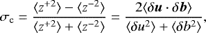 \begin{equation*}\sigma_{\mathrm{c}} = \frac{\langle z^{&#x002B;2} \rangle - \langle z^{-2}\rangle}{\langle z^{&#x002B;2} \rangle &#x002B; \langle z^{-2}\rangle} = \frac{2 \langle \delta\vec{u} \cdot \delta\vec{b}\rangle}{\langle \delta u^2 \rangle &#x002B; \langle \delta b^2 \rangle}, \end{equation*}