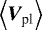 $\left \langle {{\vec V}_{\textrm{pl}}} \right \rangle$