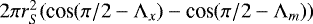 $2\pi r_S^2 (\textrm{cos}(\pi/2-\Lambda_x)-\textrm{cos}(\pi/2-\Lambda_m))$