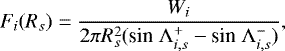 \begin{equation*} F_i(R_s)=\frac{W_i}{2\pi R_s^2 (\textrm{sin}\;\Lambda^&#x002B;_{i,s}-\textrm{sin}\;\Lambda^-_{i,s})},\end{equation*}