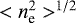 $<n_{\textrm{e}}^2>^{1/2}$