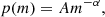 $$ \begin{aligned} p(m) = A m^{-\alpha }, \end{aligned} $$