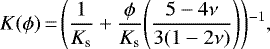 \begin{equation*}K(\phi)\,{=}\,\Bigg(\frac{1}{K_{\textrm{s}}}&#x002B;\frac{\phi}{K_{\textrm{s}}}\Bigg(\frac{5-4 \nu}{3(1-2\nu)}\Bigg)\Bigg){}^{-1},\end{equation*}