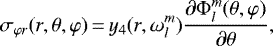 \begin{equation*}\sigma_{\varphi r}(r,\theta,\varphi)\,{=}\,y_{4}(r,\omega_{l}^{m})\frac{\partial\Phi_{l}^{m}(\theta,\varphi)}{\partial\theta},\end{equation*}